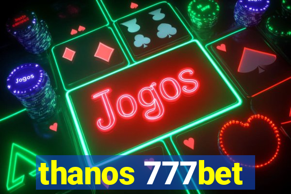 thanos 777bet